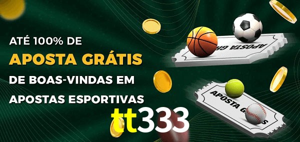 tt333 Ate 100% de Aposta Gratis